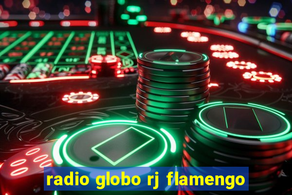 radio globo rj flamengo